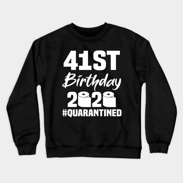 41st Birthday 2020 Quarantined Crewneck Sweatshirt by quaranteen